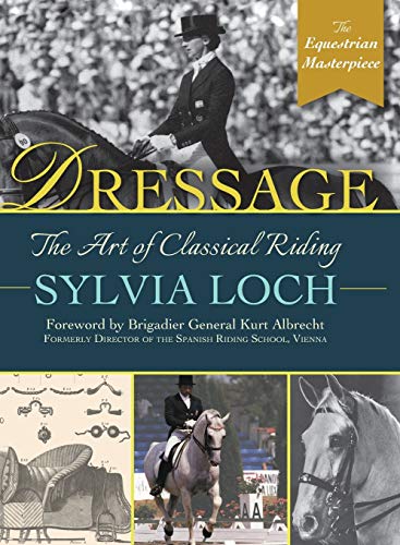 Sylvia Loch Dressage, The Art Of Classical Riding