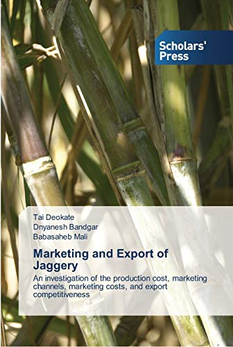 Marketing and Export of Jaggery: An investigation of the production cost, marketing channels, marketing costs, and export competitiveness