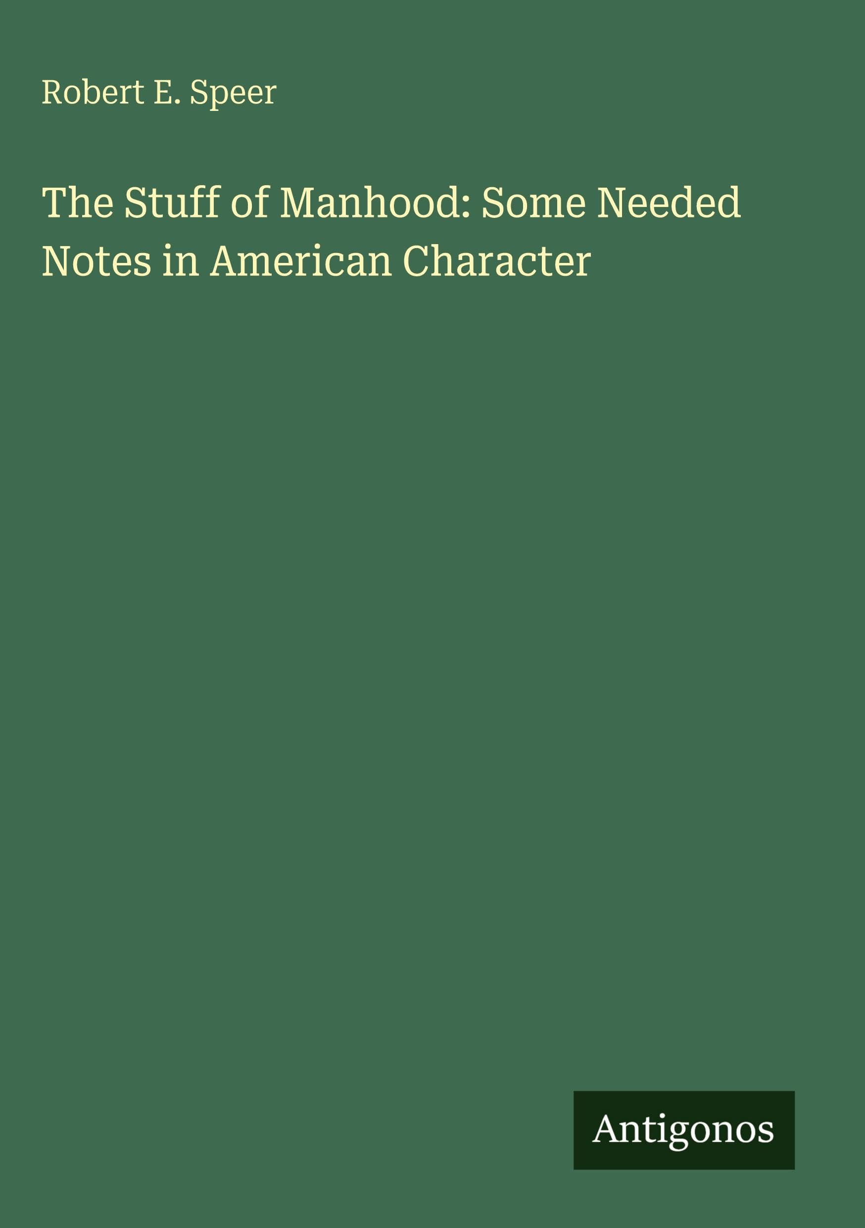 The Stuff of Manhood: Some Needed Notes in American Character