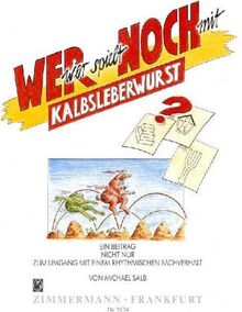 Wer spielt noch mit Kalbsleberwurst?: Ein Beitrag nicht nur zum Umgang mit einem rhythmischen Sachverhalt