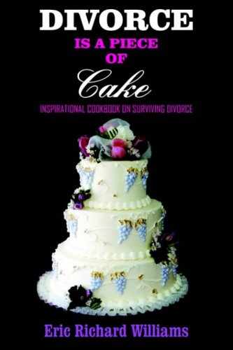 DIVORCE is a Piece of Cake: Inspirational Cookbook on surviving divorce