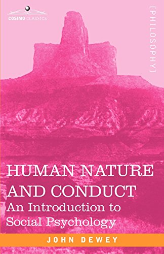 Human Nature and Conduct: An Introduction to Social Psychology (Cosimo Classics Philosophy)