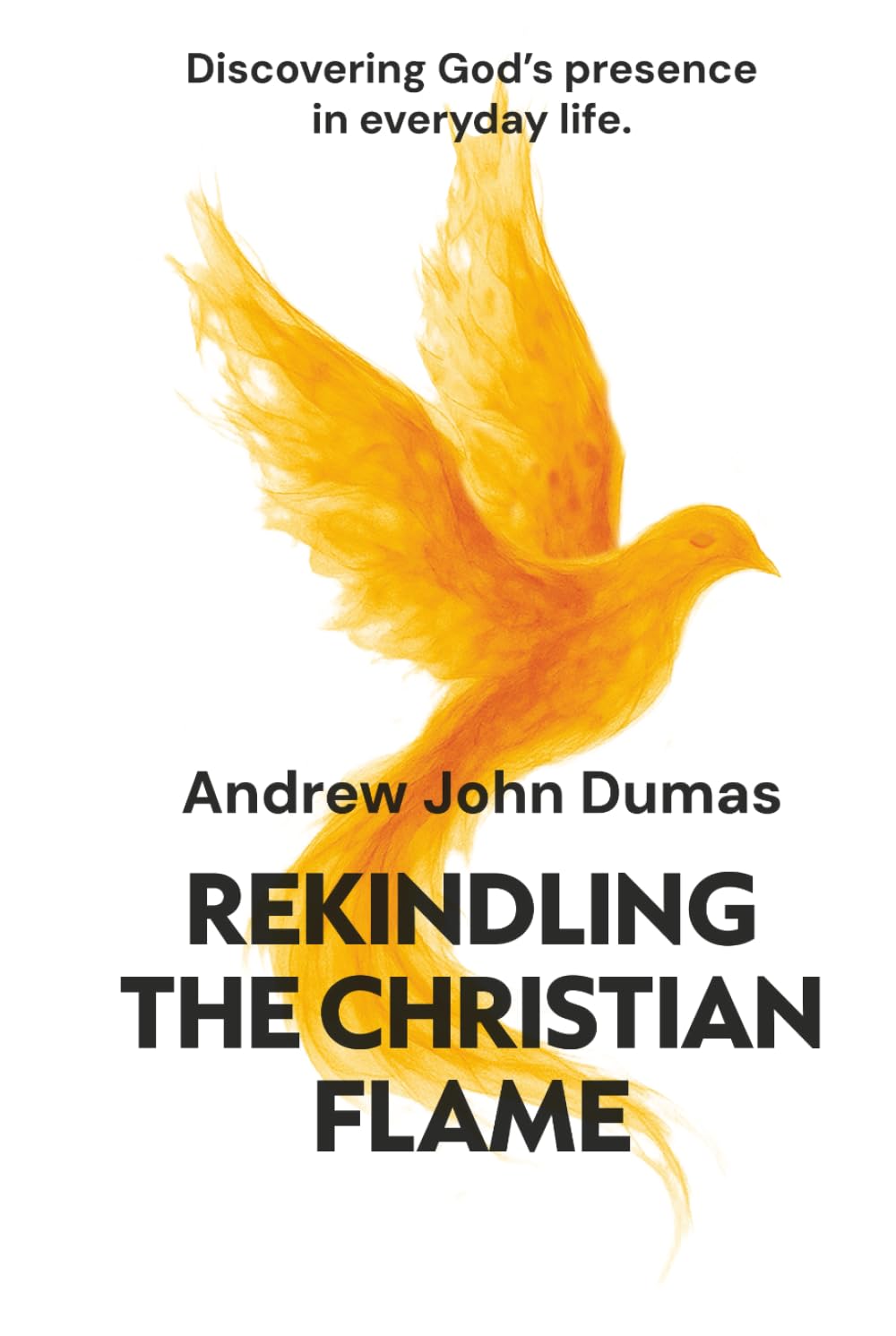 Rekindling the Christian Flame: Discovering God’s presence in everyday life
