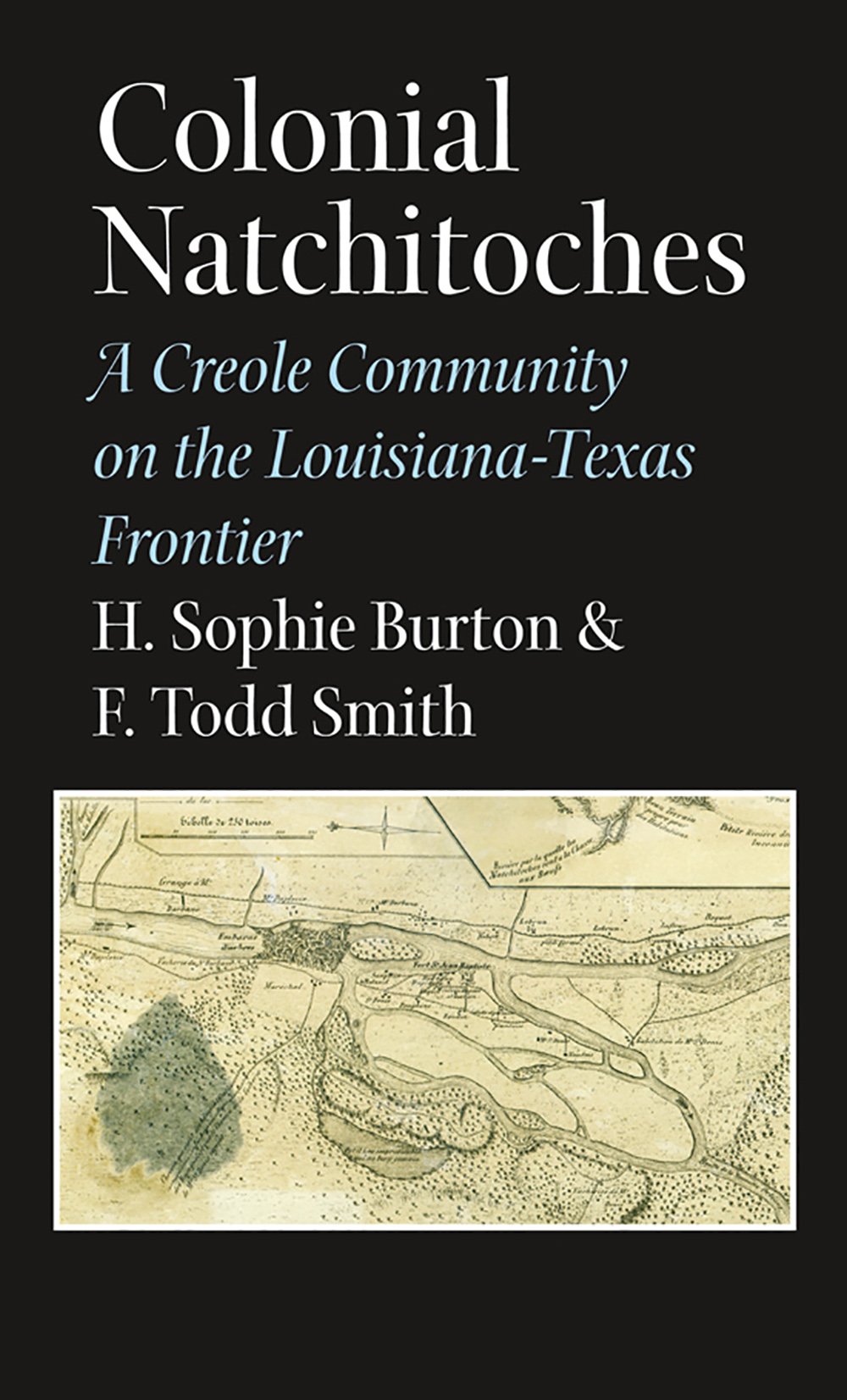 Colonial Natchitoches: A Creole Community on the Louisiana-Texas Frontier Volume 29 (Elma Dill Russell Spencer Series in the West and Southwest, Band 29)