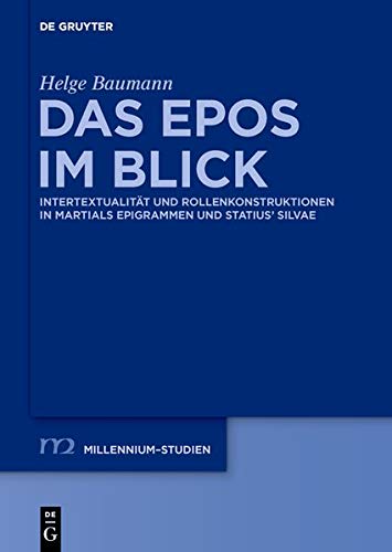 Das Epos im Blick: Intertextualität und Rollenkonstruktionen in Martials Epigrammen und Statius’ Silvae (Millennium-Studien / Millennium Studies, Band 73)