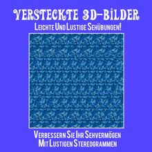 Versteckte 3D-Bilder. Leichte und lustige Sehübungen!: Verbessern Sie Ihr Sehvermögen mit lustigen Stereogrammen.