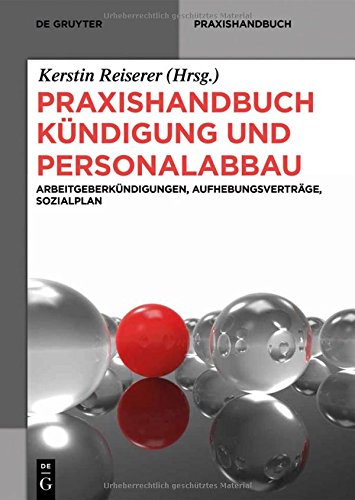 Praxishandbuch Kündigung und Personalabbau (De Gruyter Praxishandbuch)