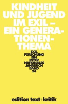 Kindheit und Jugend im Exil - Ein Generationenthema (Exilforschung 24)