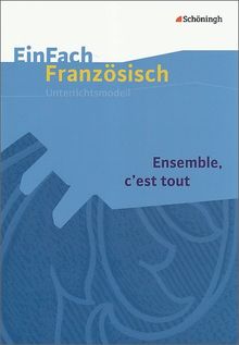 EinFach Französisch Unterrichtsmodelle: Ensemble, c'est tout: Filmanalyse