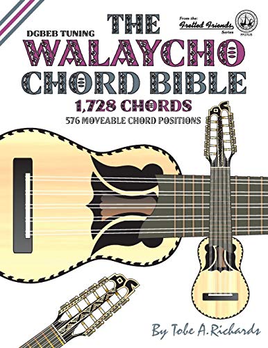 The Walaycho Chord Bible: DGBEB Standard Tuning 1,728 Chords (Fretted Friends)