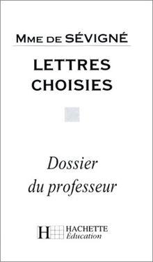 Lettres choisies, Madame de Sévigné : dossier du professeur