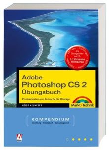 Adobe Photoshop CS2 Übungsbuch - Komplett in Farbe, mit CD (Kompendium / Handbuch)