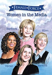 Women in the Media: Women in the Media: Oprah, Barbara Walters, Ellen DeGeneres & Meredith Vieira (Female Force)
