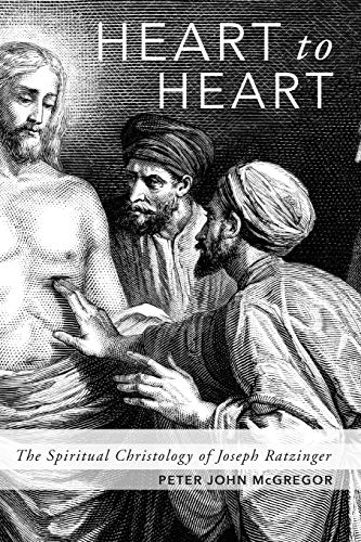 Heart to Heart: The Spiritual Christology of Joseph Ratzinger
