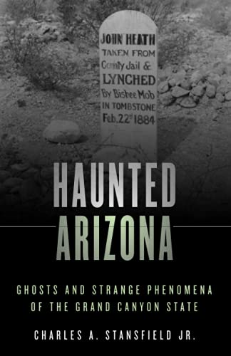 Haunted Arizona: Ghosts and Strange Phenomena of the Grand Canyon State, Second Edition (Studies in Ancient Religion and Culture)