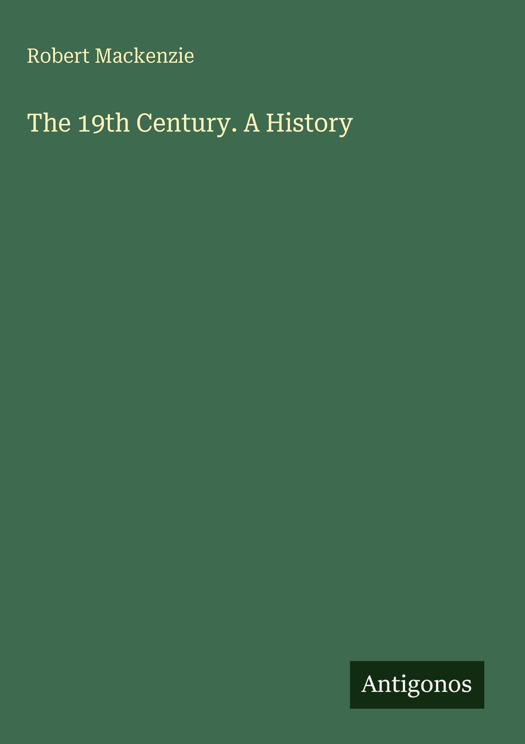 The 19th Century. A History