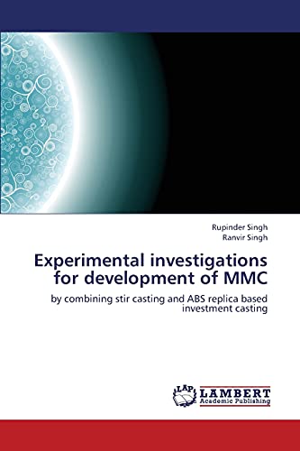 Experimental investigations for development of MMC: by combining stir casting and ABS replica based investment casting