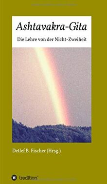 Ashtavakra-Gita: Die Lehre von der Nicht-Zweiheit