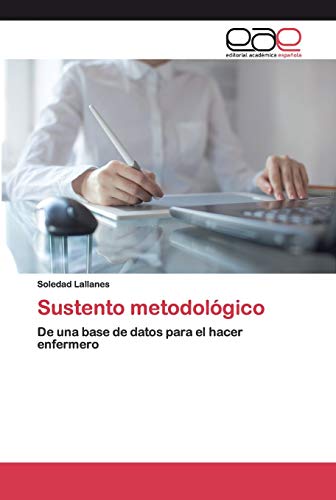 Sustento metodológico: De una base de datos para el hacer enfermero