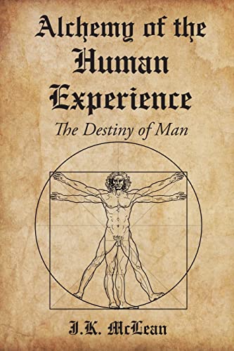 Alchemy of the Human Experience: The Destiny of Man