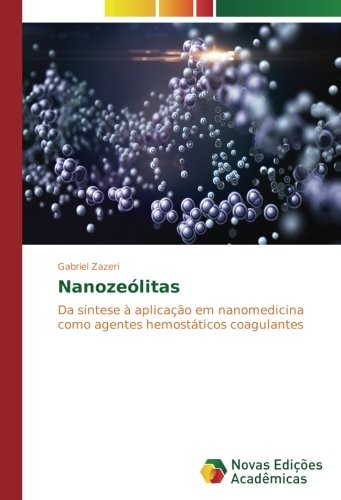 Nanozeólitas: Da síntese à aplicação em nanomedicina como agentes hemostáticos coagulantes