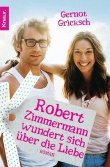 Robert Zimmermann wundert sich über die Liebe: Roman