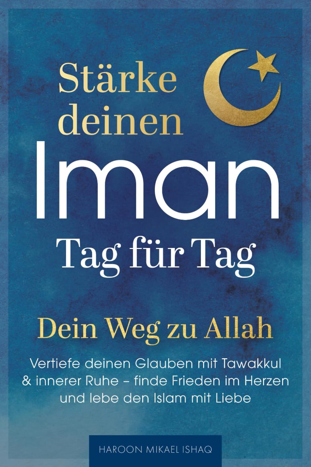 Stärke deinen Iman Tag für Tag - Dein Weg zu Allah