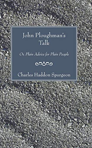 John Ploughman's Talk: Or, Plain Advice for Plain People