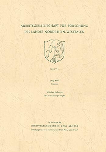 Elysium. Die vierte Ekloge Vergils (Arbeitsgemeinschaft für Forschung des Landes Nordrhein-Westfalen, 2, Band 2)