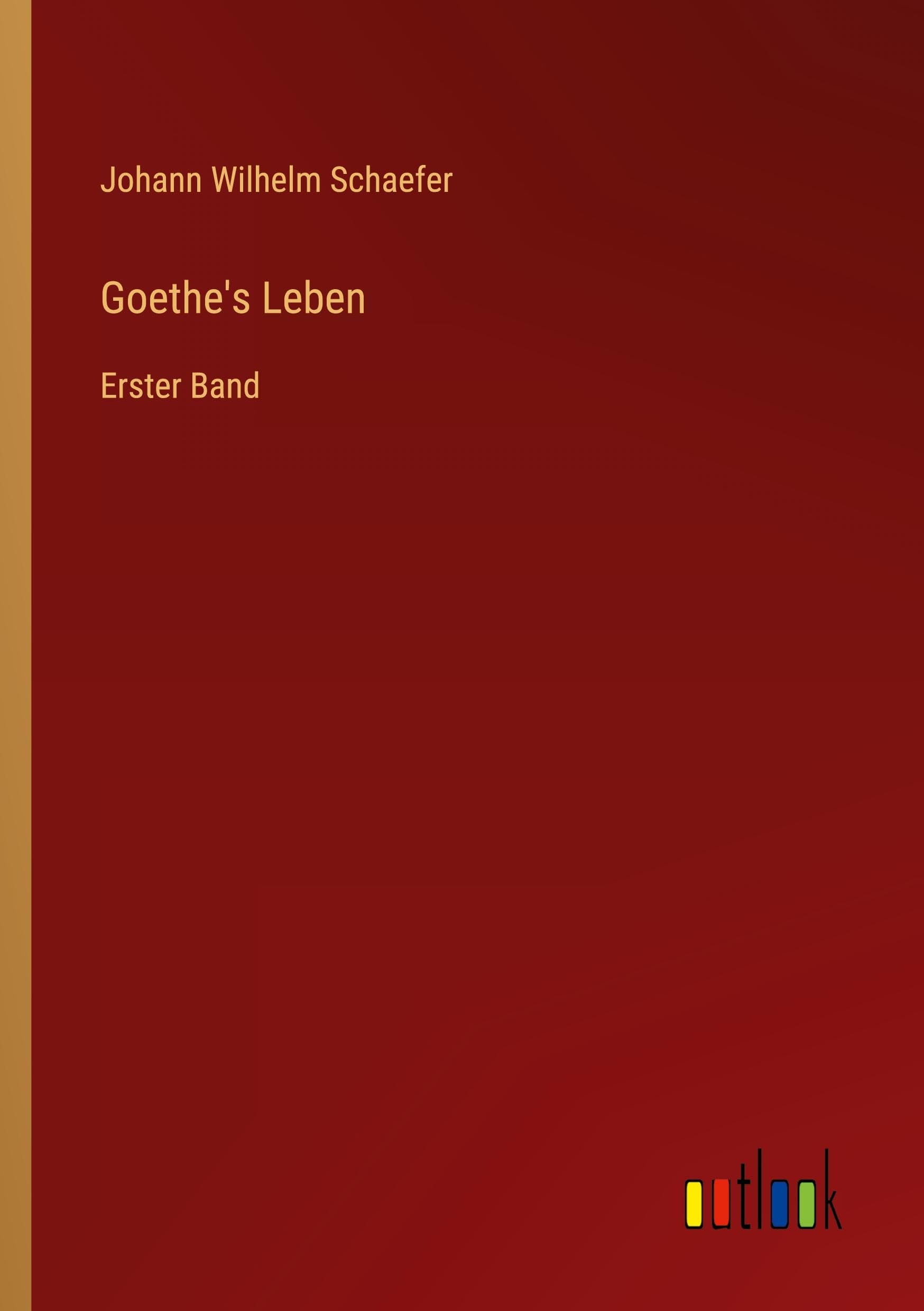 Goethe's Leben: Erster Band