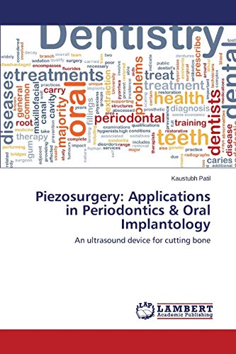 Piezosurgery: Applications in Periodontics & Oral Implantology: An ultrasound device for cutting bone