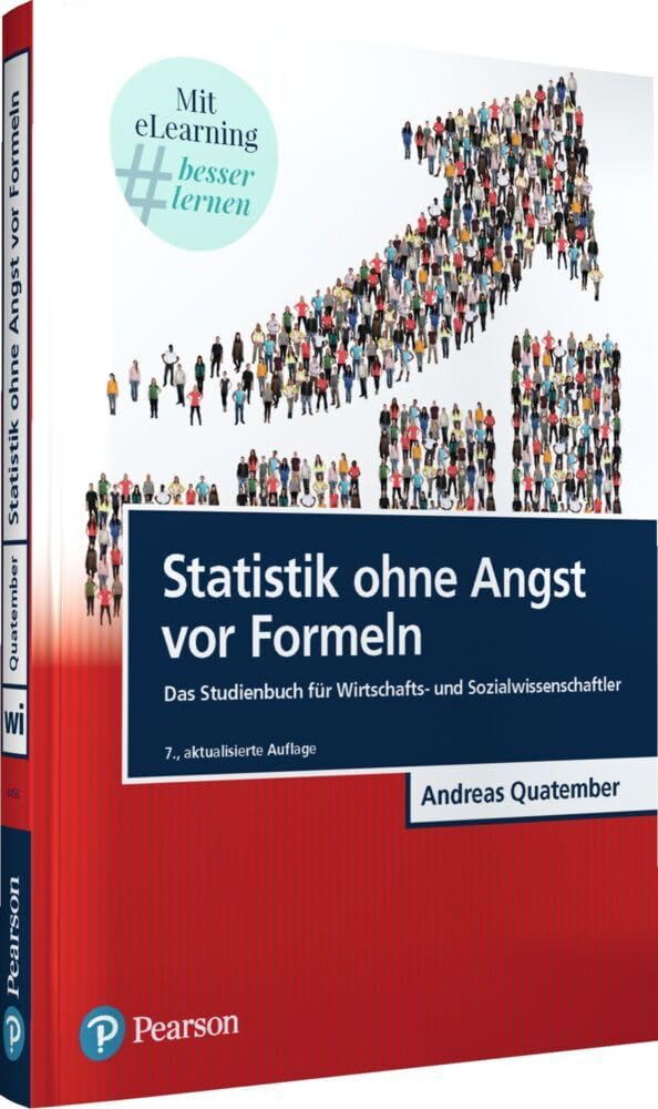 Statistik ohne Angst vor Formeln: Das Studienbuch für Wirtschafts- und Sozialwissenschaftler (Pearson Studium - Economic BWL)