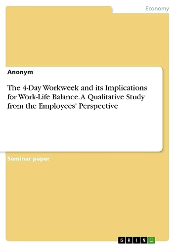 The 4-Day Workweek and its Implications for Work-Life Balance. A Qualitative Study from the Employees' Perspective