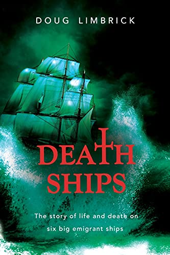 DEATH SHIPS: The story of life and death on six big emigrant ships