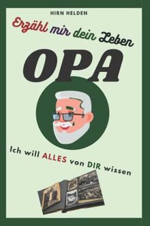 Erzähl mir dein Leben OPA: ich will alles von dir wissen