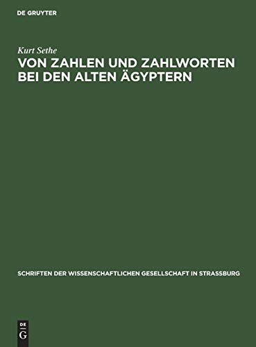 Von Zahlen und Zahlworten bei den alten Ägyptern: Und was für andere Völker und Sprachen daraus zu lernen ist. Ein Beitrag zur Geschichte von ... Gesellschaft in Straßburg, 25, Band 25)