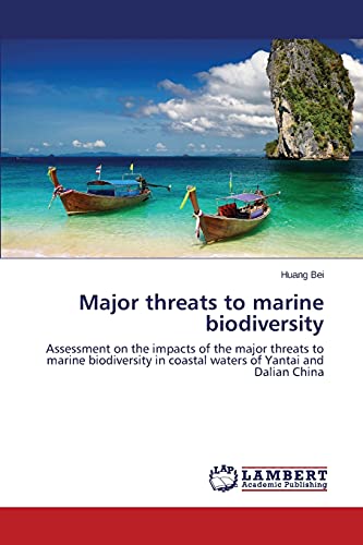 Major threats to marine biodiversity: Assessment on the impacts of the major threats to marine biodiversity in coastal waters of Yantai and Dalian China