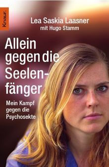 Allein gegen die Seelenfänger: Mein Kampf gegen die Psychosekte