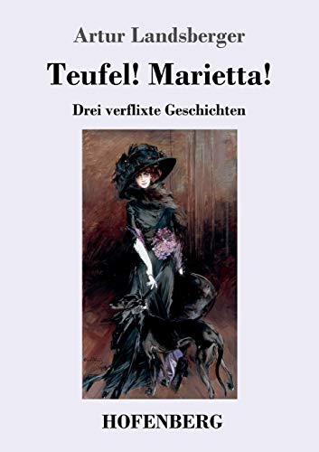 Teufel! Marietta!: Drei verflixte Geschichten