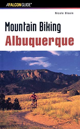Nicole Blouin Mountain Biking Albuquerque, First Edition (State Mountain Biking Series)