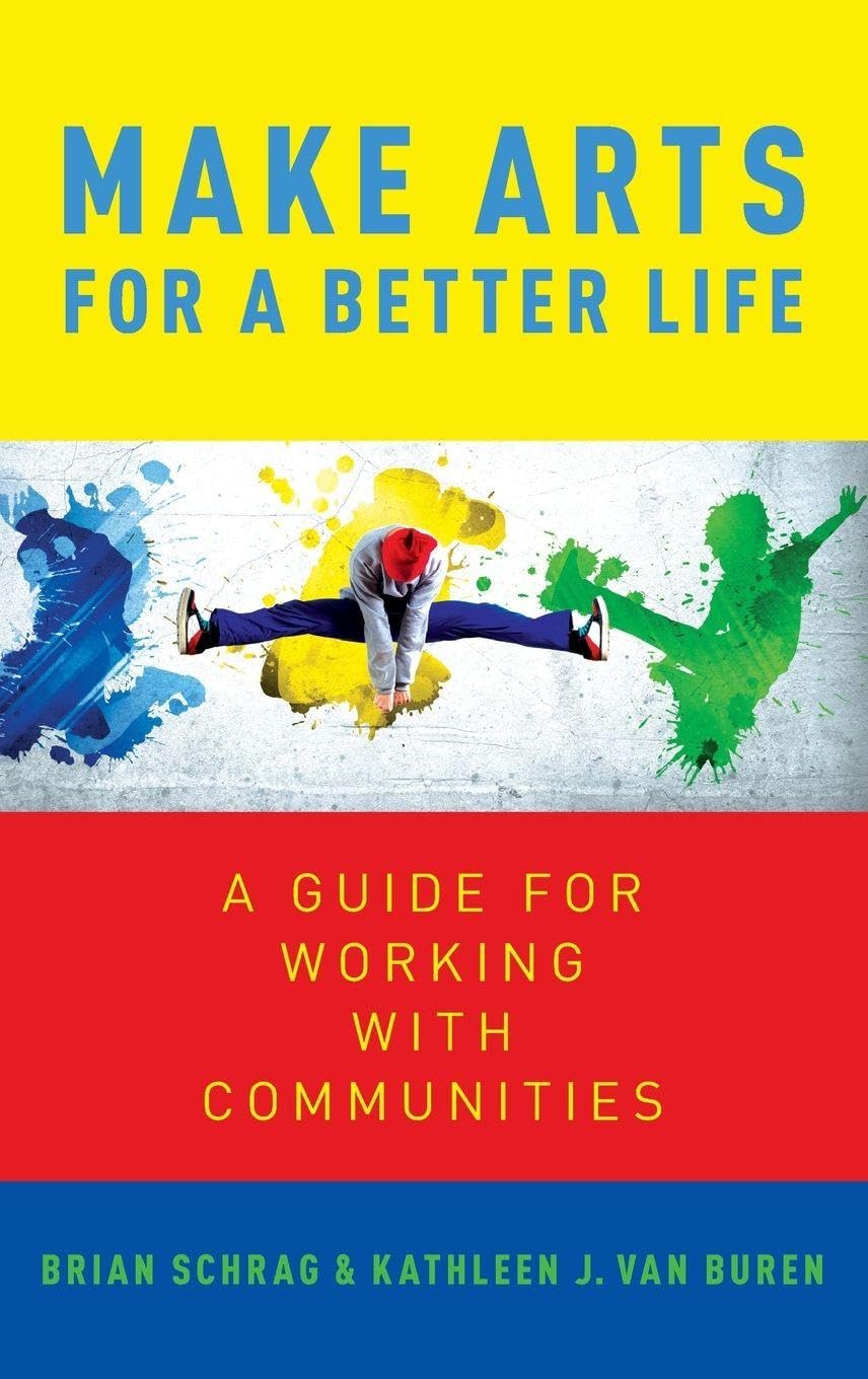 Make Arts for a Better Life: A Guide for Working With Communities