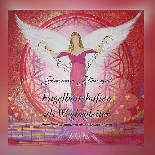 Engelbotschaften als Wegbegleiter: Himmlische Inspirationen für ein bewusstes Leben