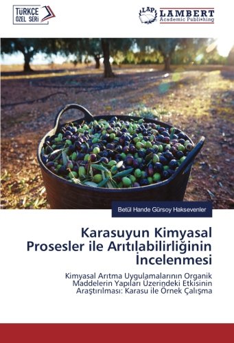 Karasuyun Kimyasal Prosesler ile Arıtılabilirliğinin İncelenmesi: Kimyasal Arıtma Uygulamalarının Organik Maddelerin Yapıları Üzerindeki Etkisinin ... Arastirilmasi: Karasu ile Örnek Çalisma