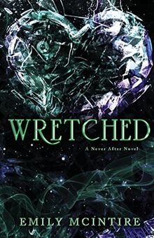 Wretched: A Never After Novel (Never After Series, Band 3)