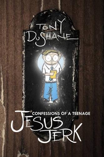 Confessions of a Teenage Jesus Jerk