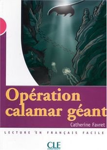 Opération calamar géant: CLE Lecture en français facile, Niveau 3