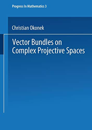 Vector Bundles on Complex Projective Spaces (Progress in Mathematics, 3, Band 3)