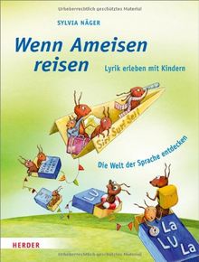 Wenn Ameisen reisen: Lyrik erleben mit Kindern. Die Welt der Sprache entdecken