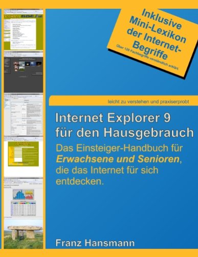 Internet Explorer 9 für den Hausgebrauch: Das Einsteiger-Handbuch für Erwachsene und Senioren, die das Internet für sich entdecken.