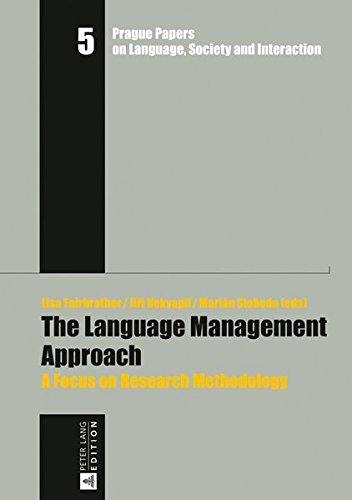 The Language Management Approach: A Focus on Research Methodology (Prague Papers on Language, Society and Interaction/Prager Arbeiten zur Sprache, Gesellschaft und Interaktion, Band 5)